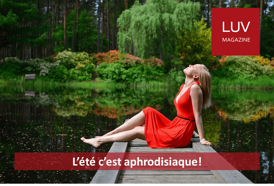 L’été c’est aphrodisiaque! - Boutique LUV