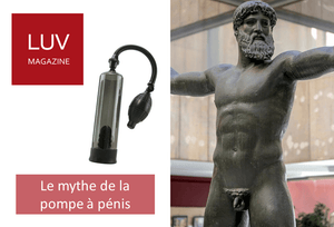 Le mythe de la pompe à pénis - Boutique LUV