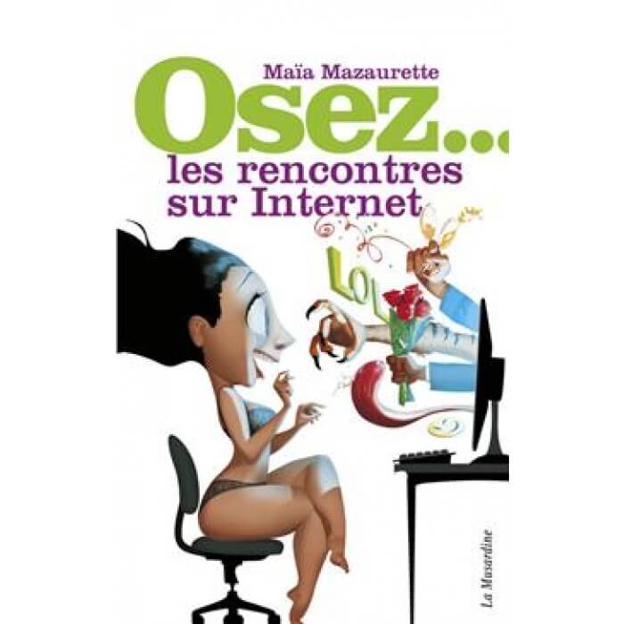 Osez... les rencontres sur Internet