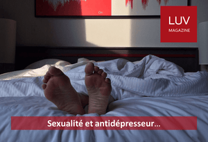 Sexualité et antidépresseur - Boutique LUV