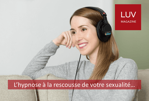 L’hypnose à la rescousse de votre sexualité - Boutique LUV